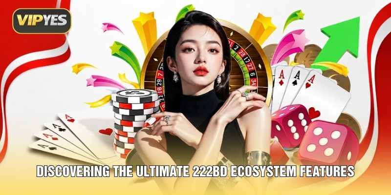 Discovering the ultimate 222BD ecosystem features