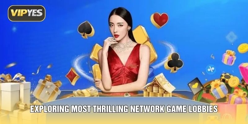Exploring most thrilling network game lobbies Exploring most thrilling network game lobbies