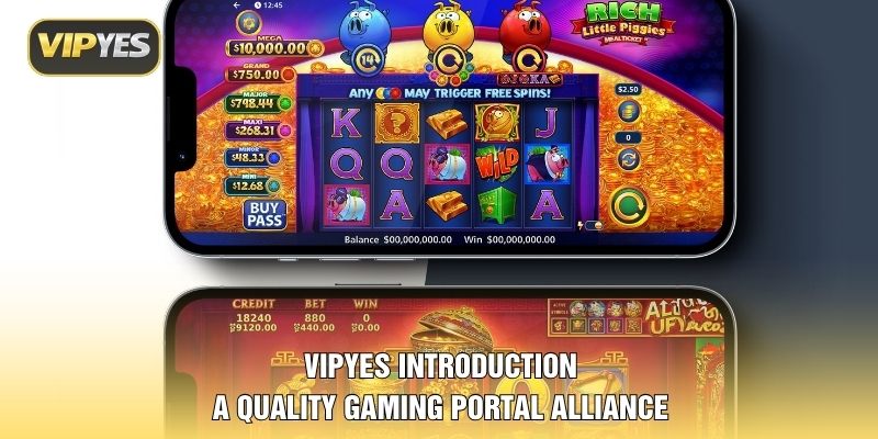 VIPYES Introduction a quality gaming portal alliance VIPYES Introduction a quality gaming portal alliance